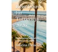 Reiseführer für Torrevieja 2026: Wohin gehen, was sehen und wann erkunden
