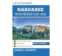 REISEFÜHRER GARDASEE 2025-2026 (Vollfarbausgabe): Alles, was Sie für eine unvergessliche Reise wissen müssen.