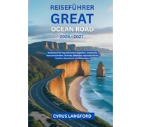 Reiseführer Great Ocean Road 2026-2027: Entdecken Sie Top-Sehenswürdigkeiten, malerische Panoramastraßen, Strände, Wildtiere, regionale Küche, Outdoor-Abenteuer und Reisetipps.