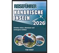 Reiseführer Kanarische Inseln 2026: Strände, Kultur, Abenteuer und verborgene Schätze