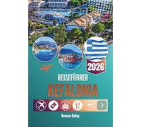 REISEFÜHRER KEFALONIA 2026: Echos von Mythen und mediterranem Charme