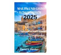 Reiseführer Malta und Gozo 2025: Verborgene Schätze Entdecken