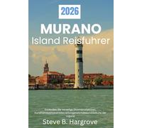 Reiseführer Murano Island 2026: Entdecken Sie Venedigs Glasmanufakturen, Handwerksbetriebe, verborgene Schätze und die Ruhe der Lagune.