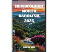 REISEFÜHRER NORTH CAROLINA 2025: Entdecken Sie die Wunder des Tar Heel State