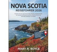 Reiseführer Nova Scotia 2026: Erkunden Sie den Cabot Trail, die Bay of Fundy und Küstenjuwelen mit scannbaren QR-Karten, sorgfältig zusammengestellten Reiserouten und Insider-Tipps zur Kultur.