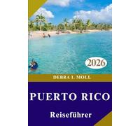 REISEFÜHRER PUERTO RICO 2026: Abenteuer, Erkundung und lokale Erlebnisse