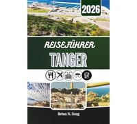 REISEFÜHRER TANGER 2026: Entdecken Sie Kultur und Stadtleben am nördlichen Rand Marokkos