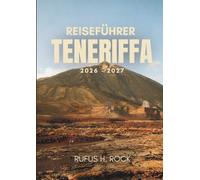 REISEFÜHRER TENERIFFA 2026-2027: Planen Sie Ihre Reise mit Tagesprogrammen, Unterkunftstipps, Sehenswürdigkeiten und Aktivitäten auf Italiens größter Insel