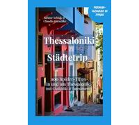 Reiseführer Thessaloniki Städtetrip: Reiseführer mit 100 Insidertipps in und um Thessaloniki mit Chalkidiki und Tagestouren, Geheimtipps, City Walks, Highlights, Sehenswürdigkeiten, QR- Codes
