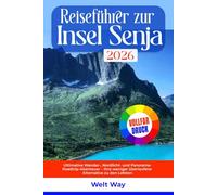 Reiseführer zur Insel Senja 2026: Ultimative Wander-, Nordlicht- und Panorama-Roadtrip-Abenteuer - Ihre weniger überlaufene Alternative zu den Lofoten