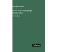 Reisen in die Felsengebirge Nordamerikas: Zweiter Band
