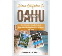 Reisen Leitfaden Zu Oahu 2025-2026: Das Ultimative Handbuch Zu 30 Legendären Und Verborgenen Schätzen Der Insel