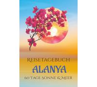 Reisetagebuch Alanya: 60 Tage Sonne & Meer