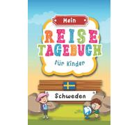 Reisetagebuch für Kinder Schweden: Schweden Urlaubstagebuch zum Ausfüllen,Eintragen,Malen,Einkleben für Ferien & Urlaub A5, Aktivitätsbuch & Tagebuch ... Kinder Buch für Reise & unterwegs