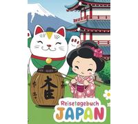 Reisetagebuch Japan: Japan Reise - Tagebuch zum Ausfüllen und selbst Gestalten - 110 Seiten, ca. A5 - Mein Reisetagebuch Japan