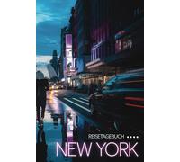Reisetagebuch New York: New York Reise - Tagebuch zum Ausfüllen und selbst Gestalten - 110 Seiten, ca. A5 - Mein Reisetagebuch New York