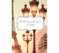 Reisetagebuch Paris: Reisetagebuch Frankreich: Reisetagebuch zum Ausfüllen Paris Frankreich für Urlaub, Städtetrip, 30 Tage, A5-Format, Checklisten, Fotocollagen