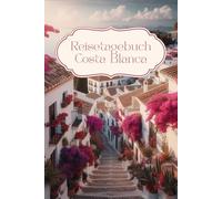 Reisetagebuch Spanien: Costa Blanca: Reisetagebuch zum Ausfüllen Spanien, Costa Blanca, Reiseplaner, Notizbuch für die Reise, 30 Tage, A5-Format, Geschenk Urlaub, Spanien Fans