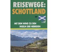 Reisewege: Schottland - Mit dem Wind zu den Inseln der Hebriden