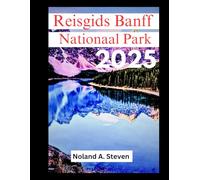 Reisgids Banff Nationaal Park 2025: verken de wandelingen, schilderachtige autoroutes en must-see-attracties in de Canadese Rockies