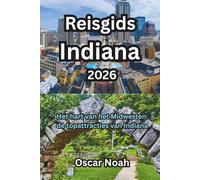 Reisgids Indiana 2026: Het hart van het Midwesten: de topattracties van Indiana