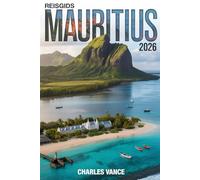 Reisgids Mauritius 2026: Ontdek de paradijselijke schoonheid van Mauritius - insider-tips, adembenemende routes, verborgen stranden, culinaire ... schatten voor jouw ultieme eilandervaring.