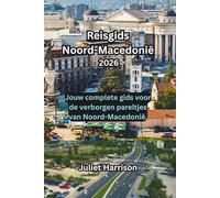 Reisgids Noord-Macedonië 2026: Jouw complete gids voor de verborgen pareltjes van Noord-Macedonië.