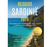 REISGIDS SARDINIË 2026 (VOLLEDIG IN KLEUR): Van Cagliari naar Costa Smeralda: routes, stranden, nuraghi en kustroutes voor 2026