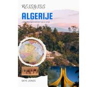 REISGIDS VOOR ALGERIJE 2026: Schoonheid gevormd door tijd en strijd