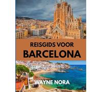 REISGIDS VOOR BARCELONA 2025: Ontdek de beste reistijd, bezienswaardigheden die u gezien moet hebben en essentiële reistips voor een onvergetelijke reis