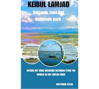 Reisgids voor het Nationaal Park Keibul Lamjao: Ontdek het enige drijvende nationale park ter wereld en het Loktak-meer