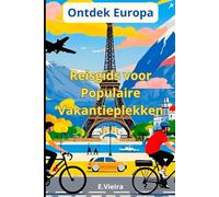 Reisgids voor Populaire Vakantieplekken: Ontdek Europa