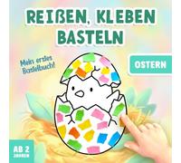 Reißen Kleben Basteln ab 2 Jahre: Ostern Bastelbuch für Mädchen und Jungen - Mit farbigen Bastelvorlagen - Fördert Kreativität und Feinmotorik