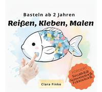 Reißen Kleben Malen - Basteln ab 2 Jahren: wunderschönes Malbuch und spaßiges Bastelbuch zum Mitmachen, fördert Mädchen und Jungen, perfektes Geschenk