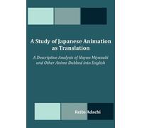Reito Adachi A Study of Japanese Animation as Translation (Tascabile)