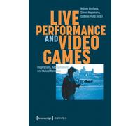 Rejane Dreifuss Live Performance and Video Games (Tascabile) Theatre Studies