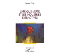 Réjean Côté L'Afrique verte et les industries extractives (Tascabile)