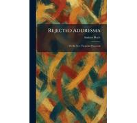 Rejected Addresses: Or the New Theatrum Poetarum