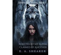 Rejected by My Alpha, Claimed by Another: A Dark Second-Chance Werewolf Romance