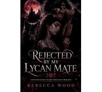 Rejected By My Lycan Mate