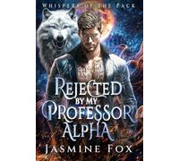Rejected by My Professor Alpha: A Secret Baby Forced Proximity Forbidden Werewolf Shifter Romance