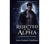 REJECTED BY THE ALPHA: A Dark Werewolf Romance