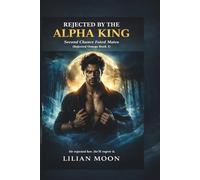 Rejected by the Alpha King: Second Chance Fated Mates: 1