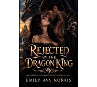 Rejected By The Dragon King: A Fated Mate Dragon Shifter Romance: 1