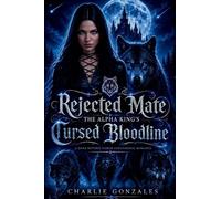 Rejected Mate: The Alpha King's Cursed Bloodline