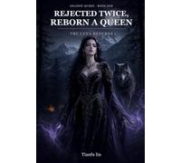 Rejected Twice, Reborn a Queen: The Luna Returns