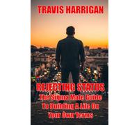 Rejecting Status: The Sigma Male Guide To Building A Life On Your Own Terms