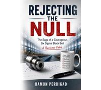Rejecting the Null: The Saga of a Courageous Six Sigma Black Belt