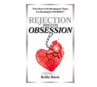 Rejection Breeds Obsession: "Your Heart is Not Breaking for Them, It is Breaking for YOURSELF"