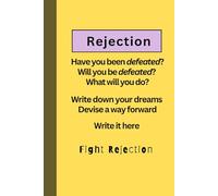 Rejection. Have you been defeated? Will you be defeated? Write down your dreams. Devise a way forward. Write it here: Flowers blossom and then wilt ... They never stop. Think of how to go forward.